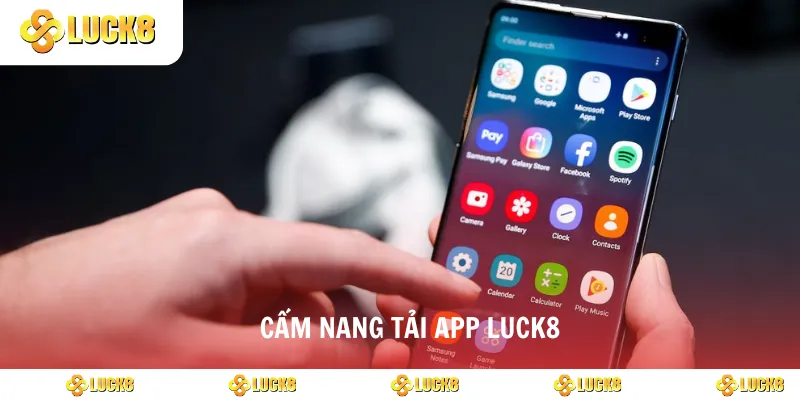 Cẩm nang tải app luck8