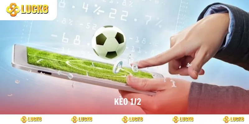 kèo 1/2