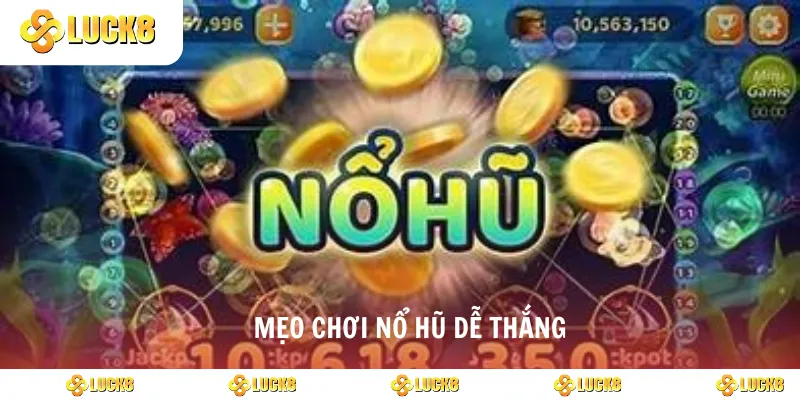 Mẹo chơi nổ hũ dễ thắng