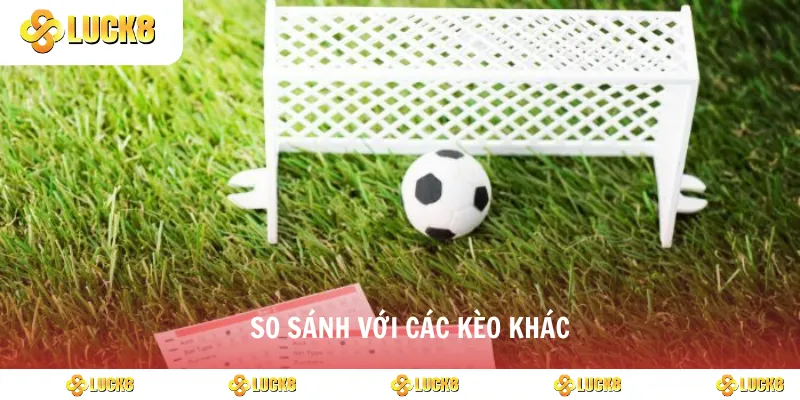 So sánh với các kèo khác