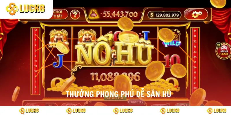 Thưởng phong phú dễ săn hũ