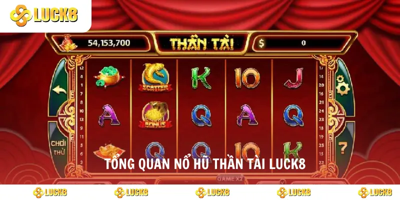 Tổng quan nổ hũ thần tài luck8